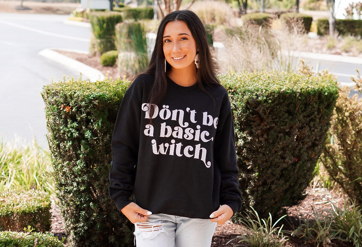 Don't be a Basic Witch Sweatshirt